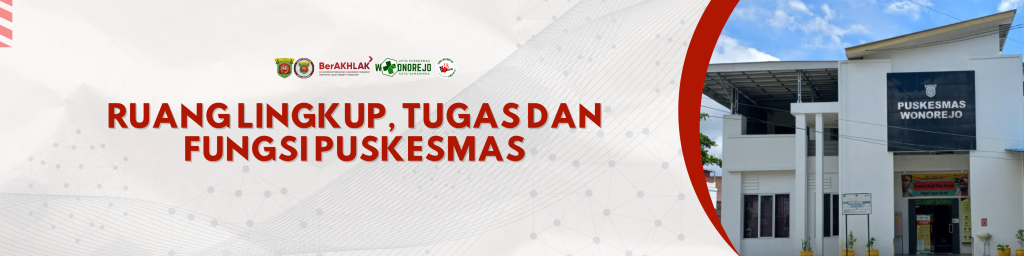 RUANG LINGKUP, TUGAS DAN FUNGSI PUSKESMAS